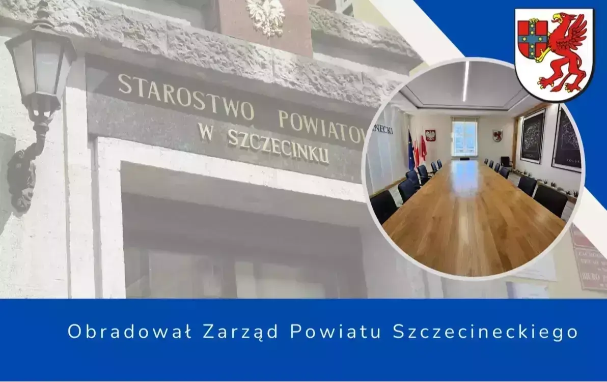 Obradował Zarząd Powiatu Szczecineckiego
