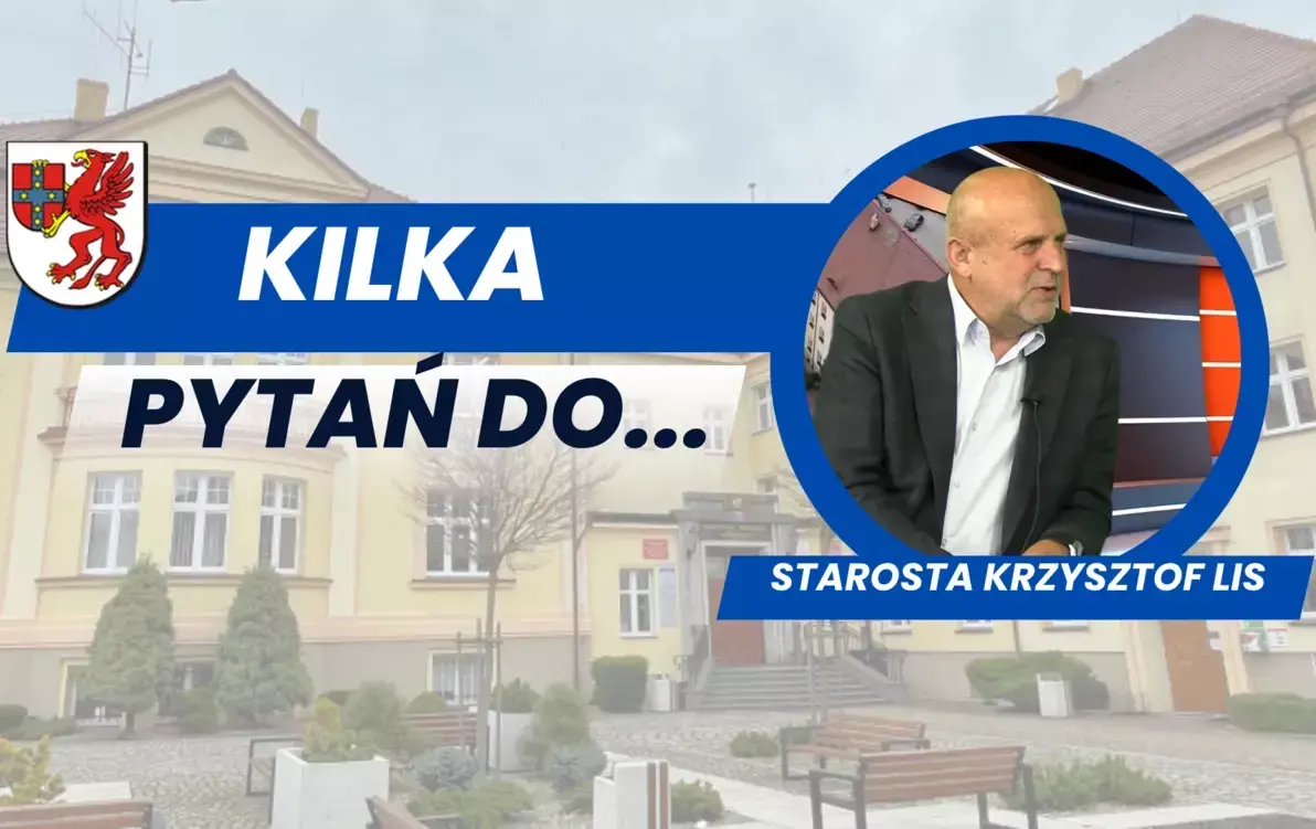  Kilka pytań do starosty Krzysztofa Lisa