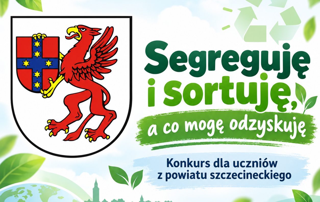 „Segreguję i sortuję, a co mogę odzyskuję”. Konkurs dla uczniów z powiatu szczecineckiego